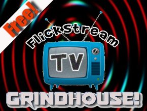 Flickstream TV Grindhouse